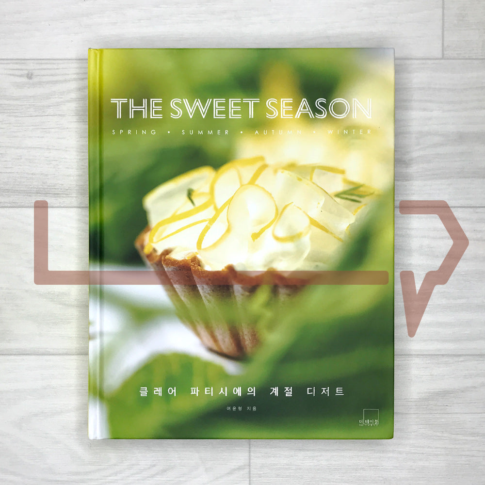 The Sweet Seasons: Seasonal Desserts by Clair Patissier 더 스위트 시즌 클레어 파티시에의 계절 디저트