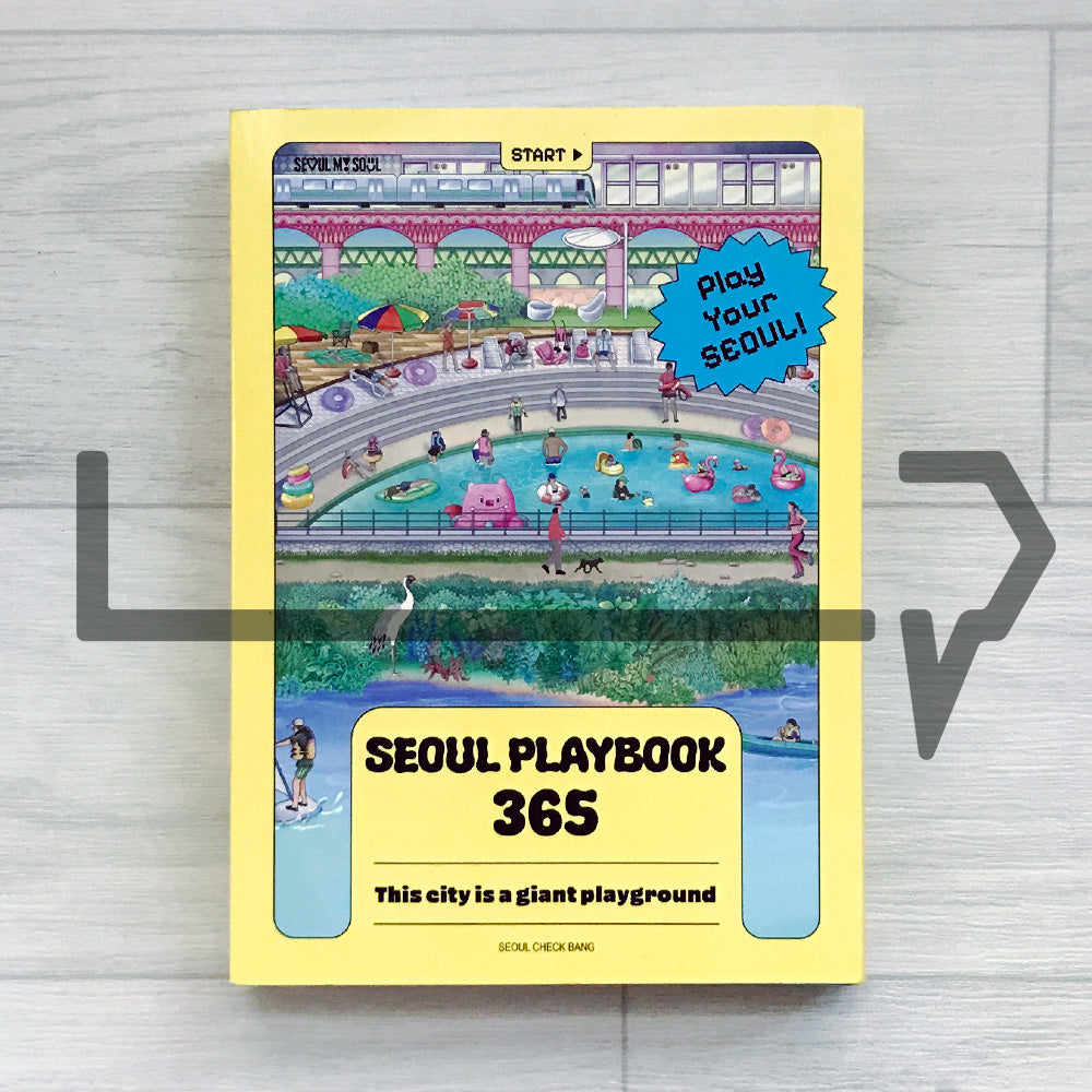 SEOUL Playbook 365: Play Your SEOUL - This City is a giant playground