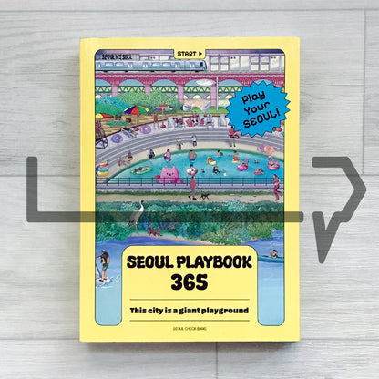 SEOUL Playbook 365: Play Your SEOUL - This City is a giant playground