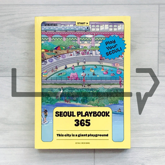 SEOUL Playbook 365: Play Your SEOUL - This City is a giant playground