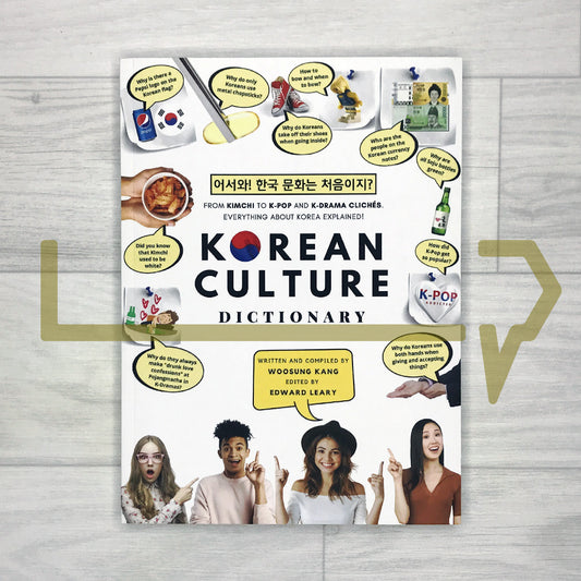 Korean Culture Dictionary: From Kimchi to K-POP and K-DRAMA Cliches. Everything About Korea Explained! 어서와! 한국 문화는 처음이지?