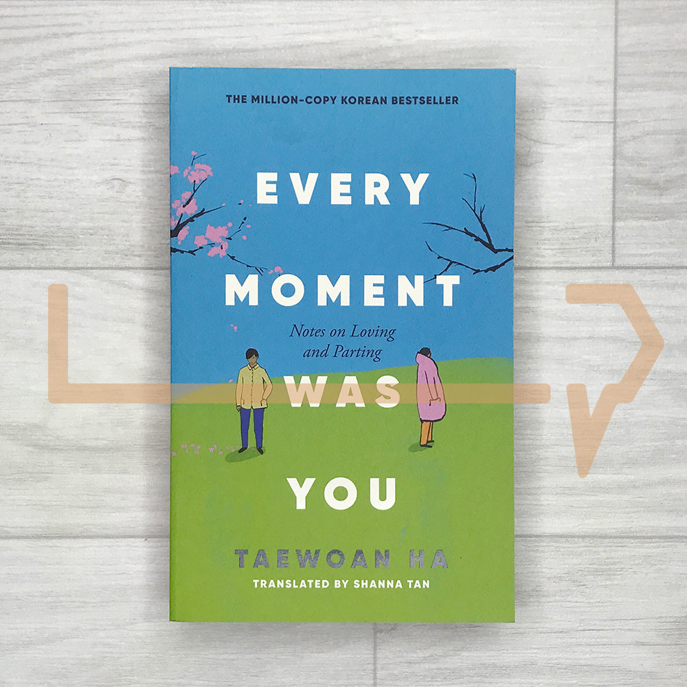 Every Moment Was You: Notes on Loving and Parting