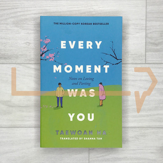 Every Moment Was You: Notes on Loving and Parting